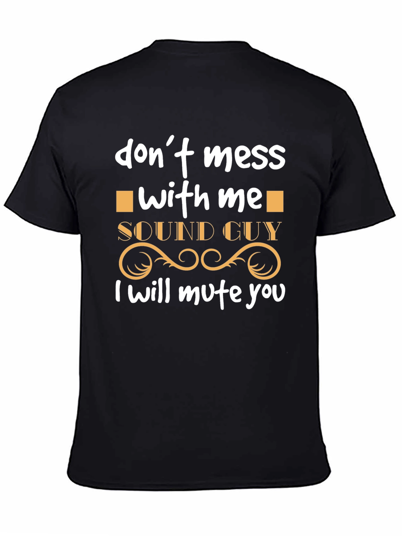 Sound Guy - Dont Mess With Me T-Shirt