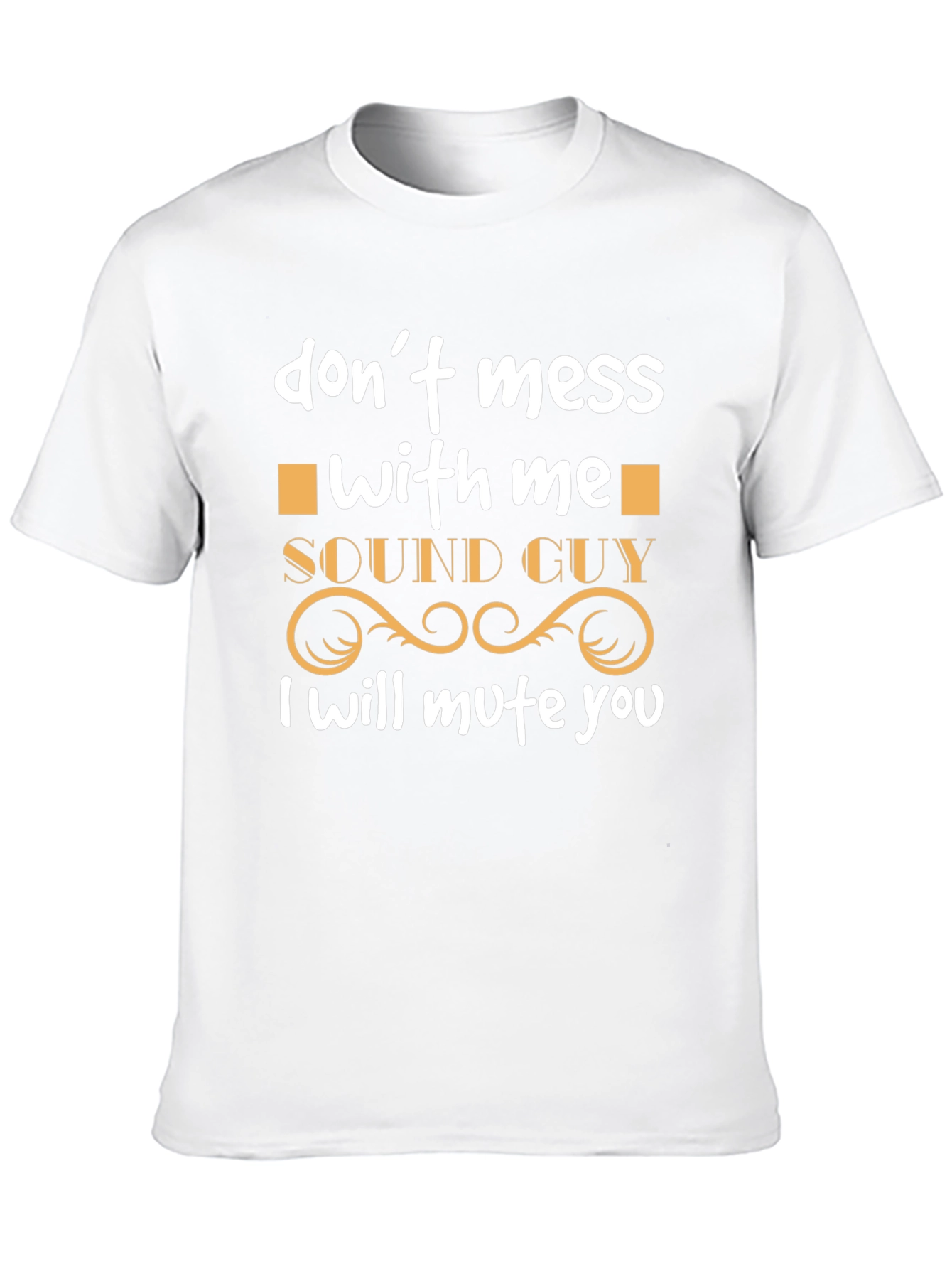 Sound Guy - Dont Mess With Me T-Shirt