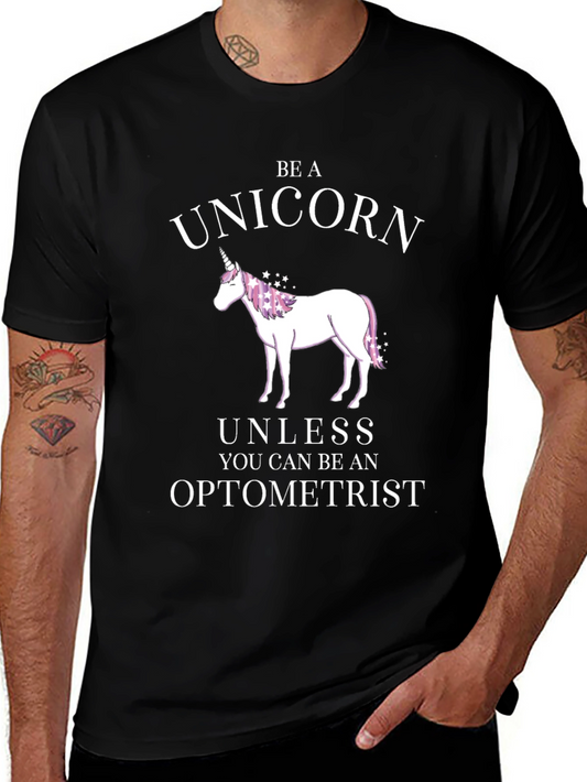 Be a Unicorn Optometrist T-Shirt Novelty Graphic Tee