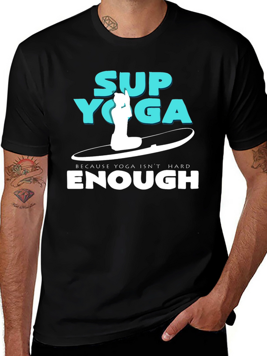 SUP Yoga T-Shirt - Because Yoga Isnt Hard Enough Tee