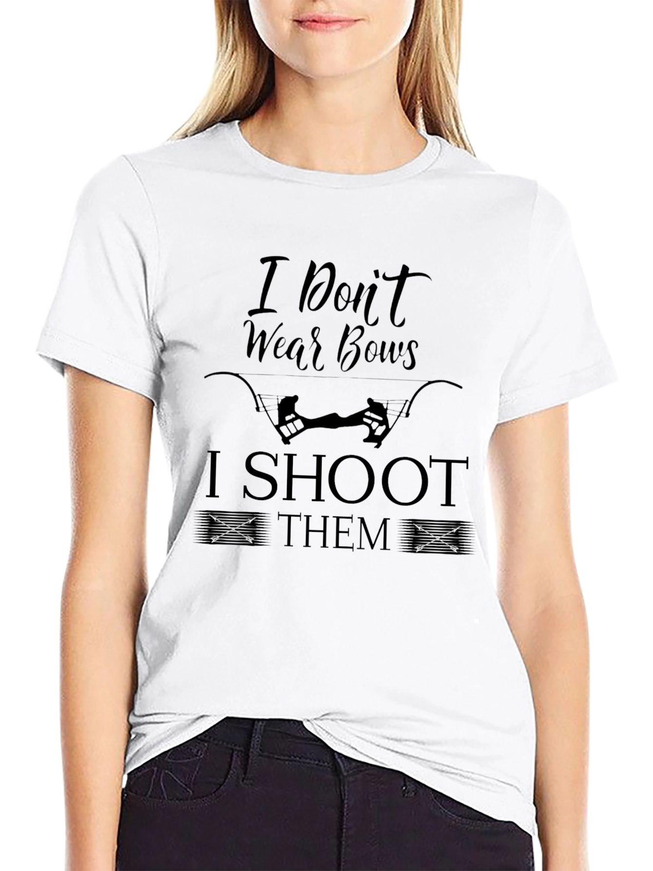 I Dont Wear Bows I Shoot Them Black T-Shirt