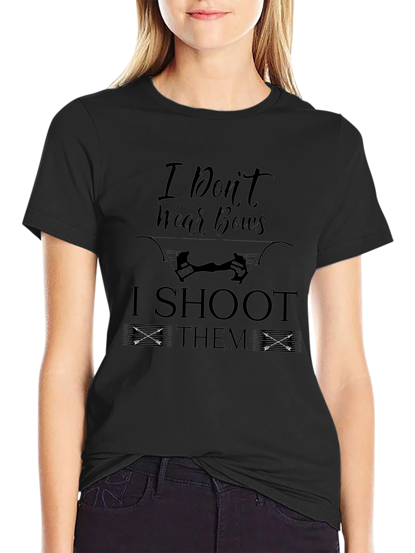 I Dont Wear Bows I Shoot Them Black T-Shirt