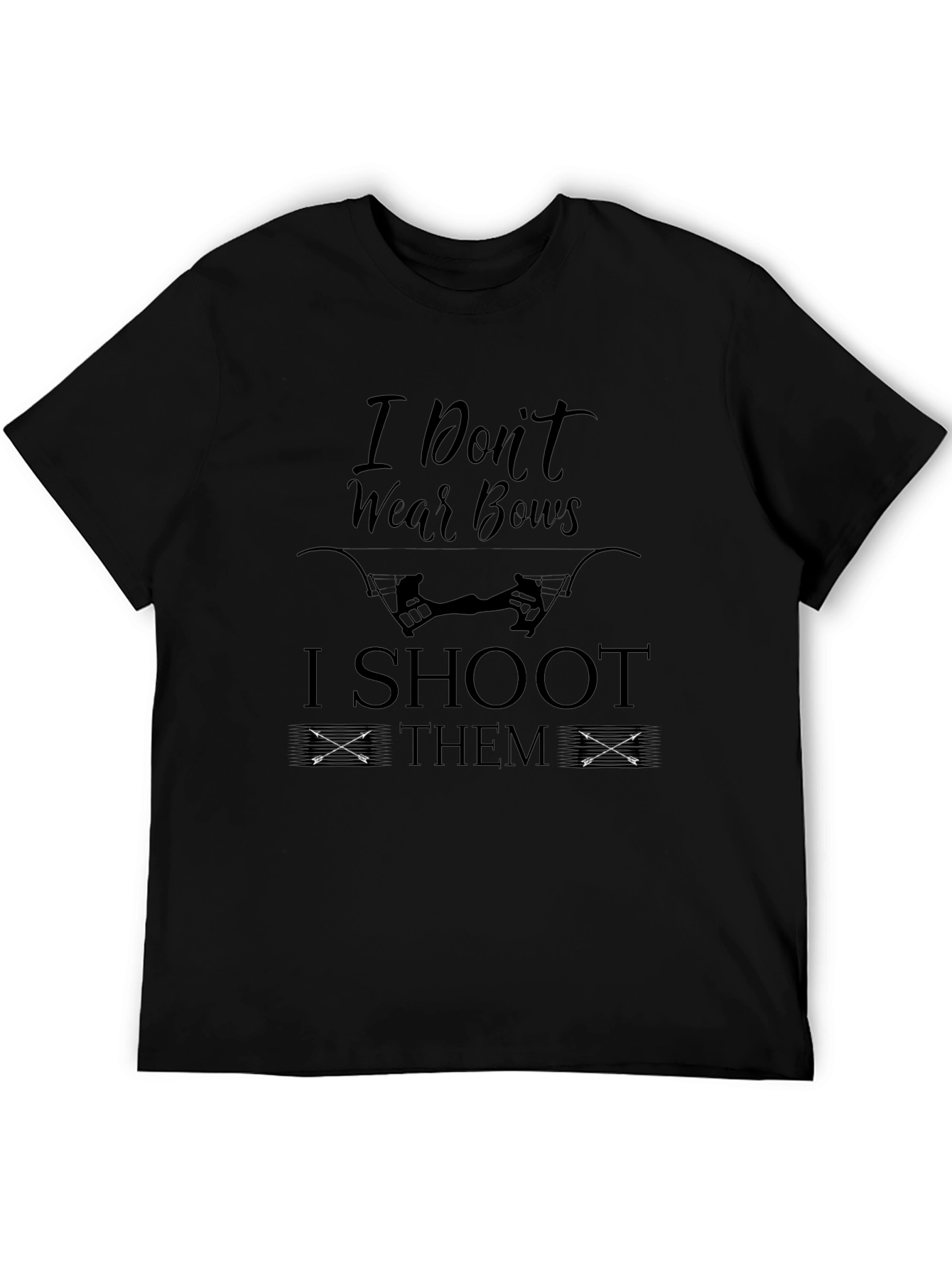 I Dont Wear Bows I Shoot Them Black T-Shirt
