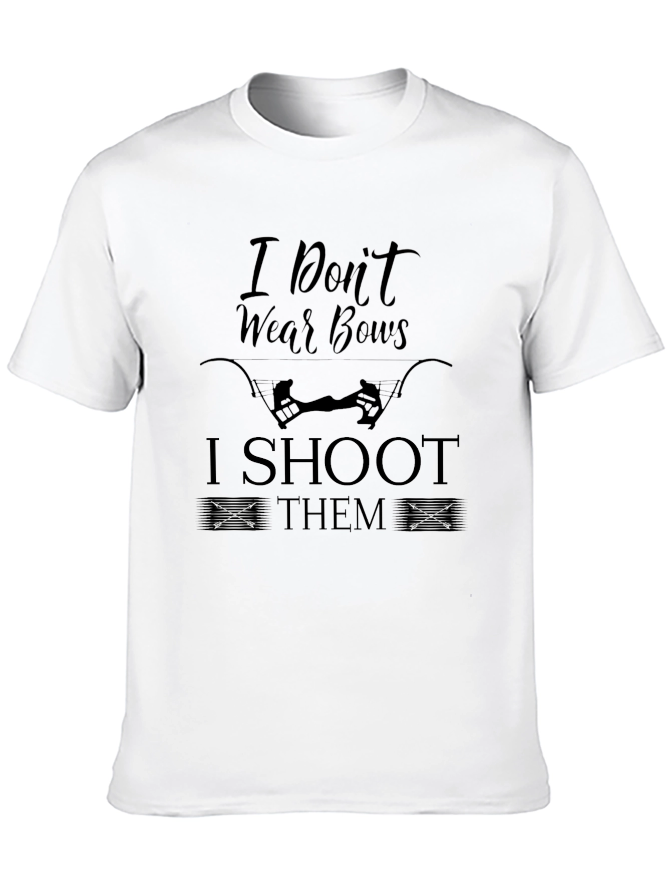 I Dont Wear Bows I Shoot Them Black T-Shirt