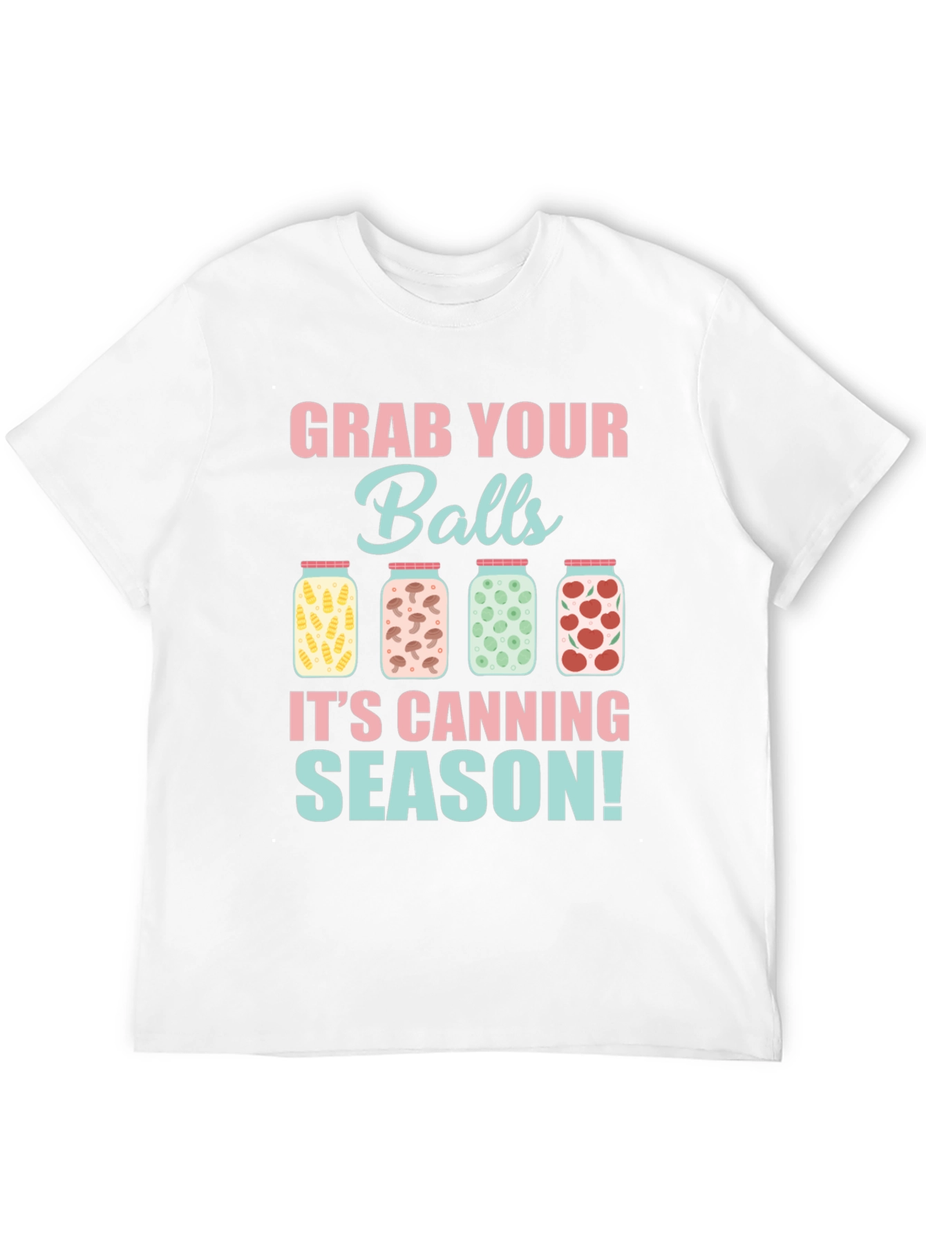 Grab Your Balls Its Canning Season T-Shirt