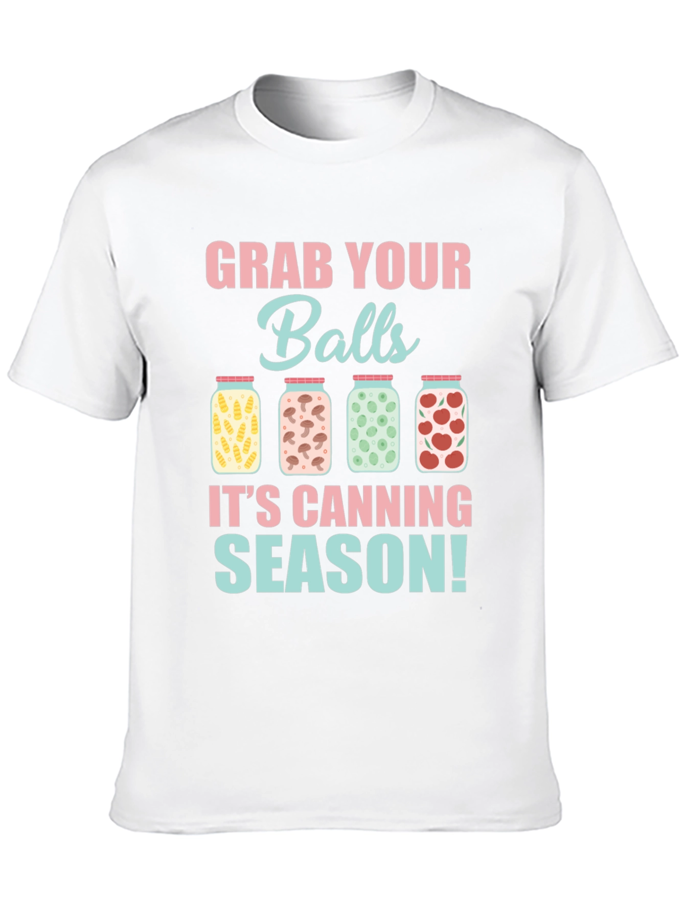 Grab Your Balls Its Canning Season T-Shirt