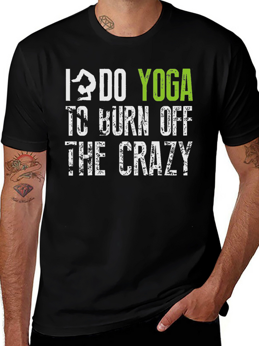 I Do Yoga to Burn Off The Crazy Graphic Tee