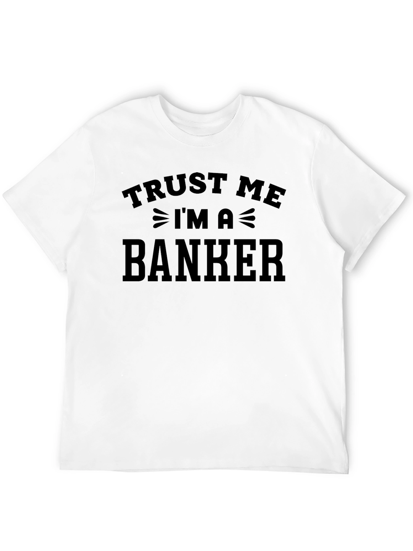 Trust Me Im a Banker Black T-Shirt