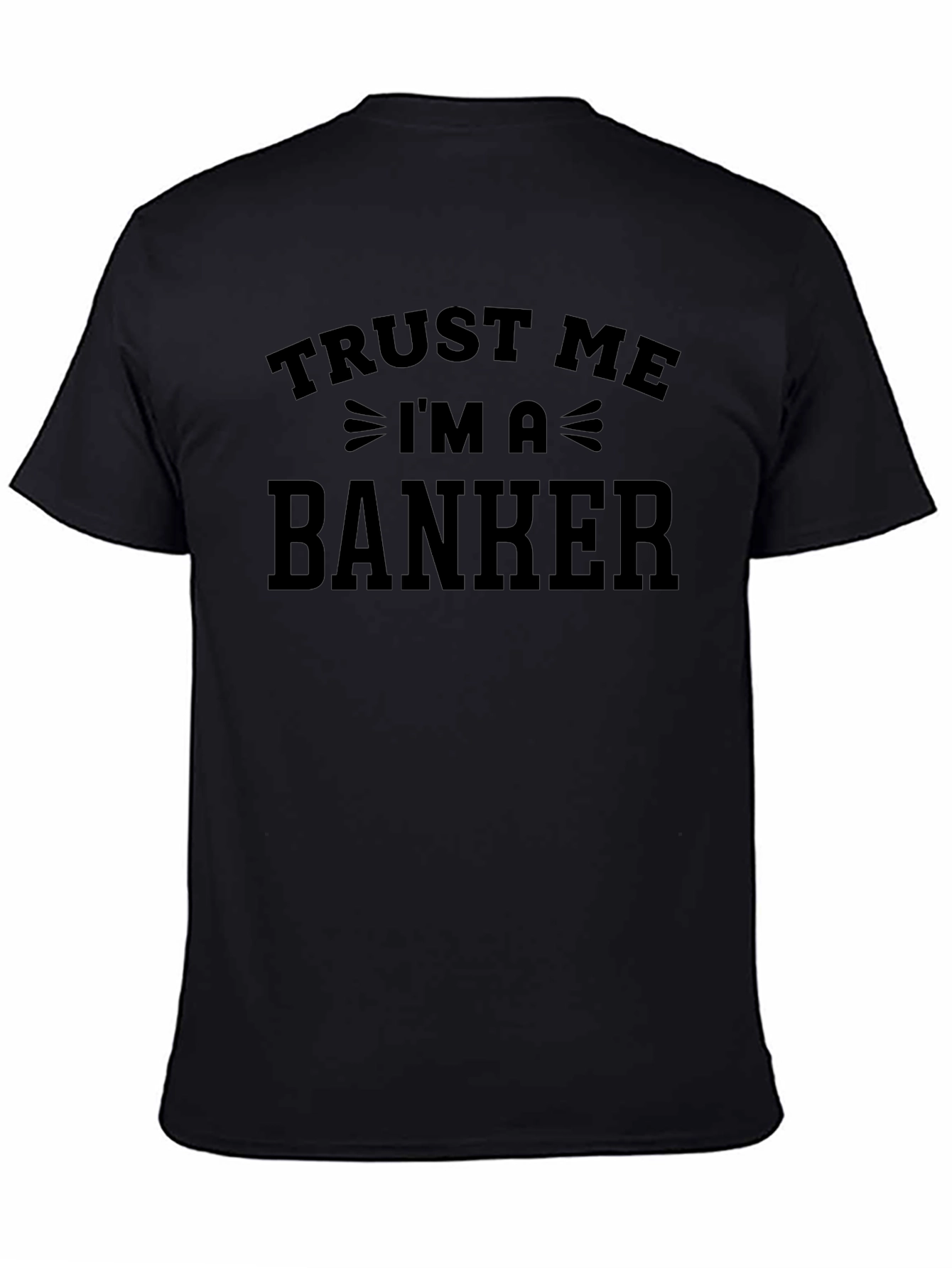 Trust Me Im a Banker Black T-Shirt