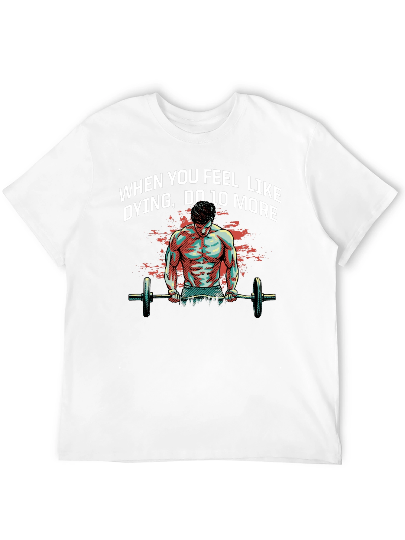 Workout Motivation T-Shirt: When You Feel Like Dying