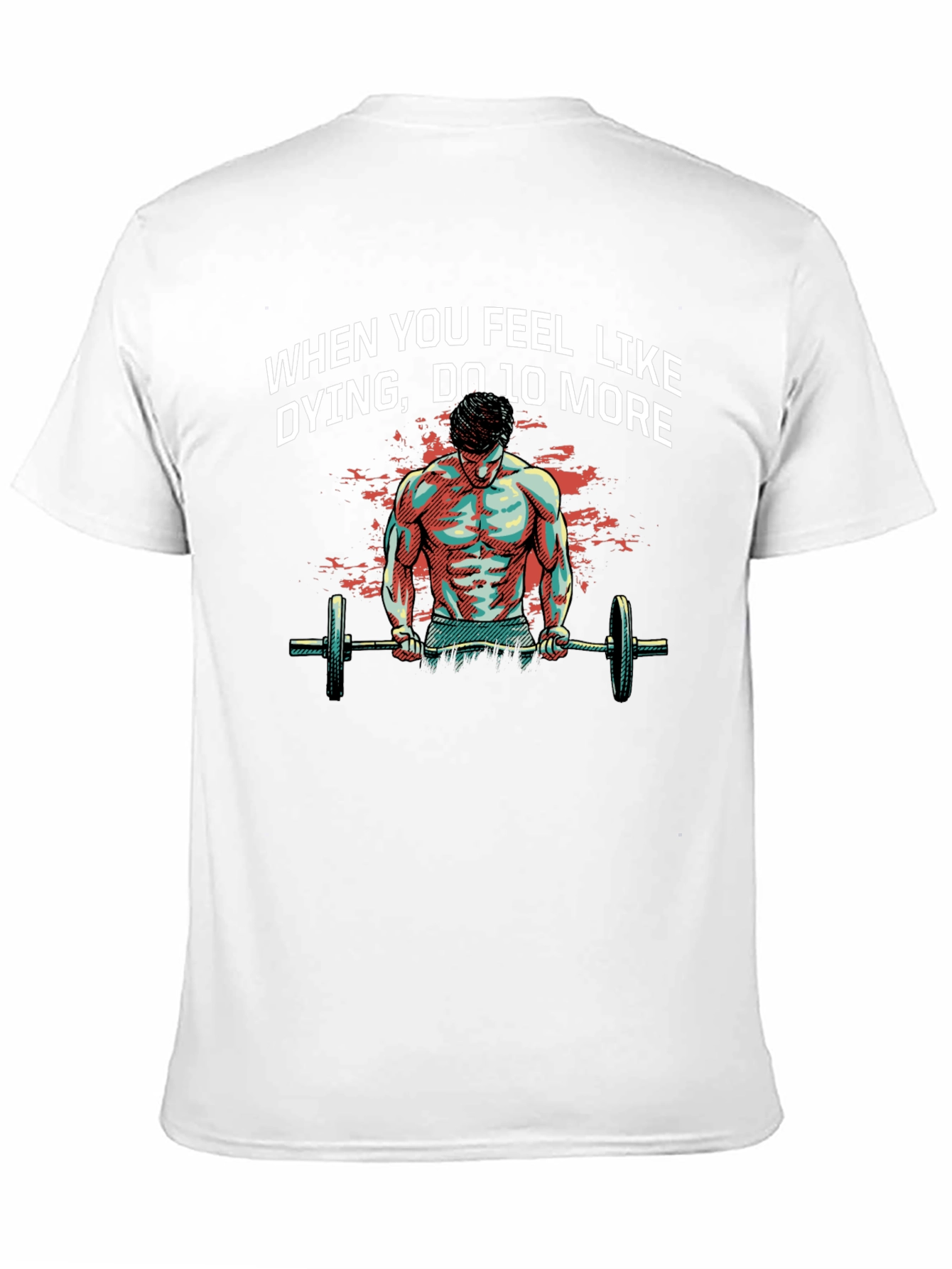 Workout Motivation T-Shirt: When You Feel Like Dying