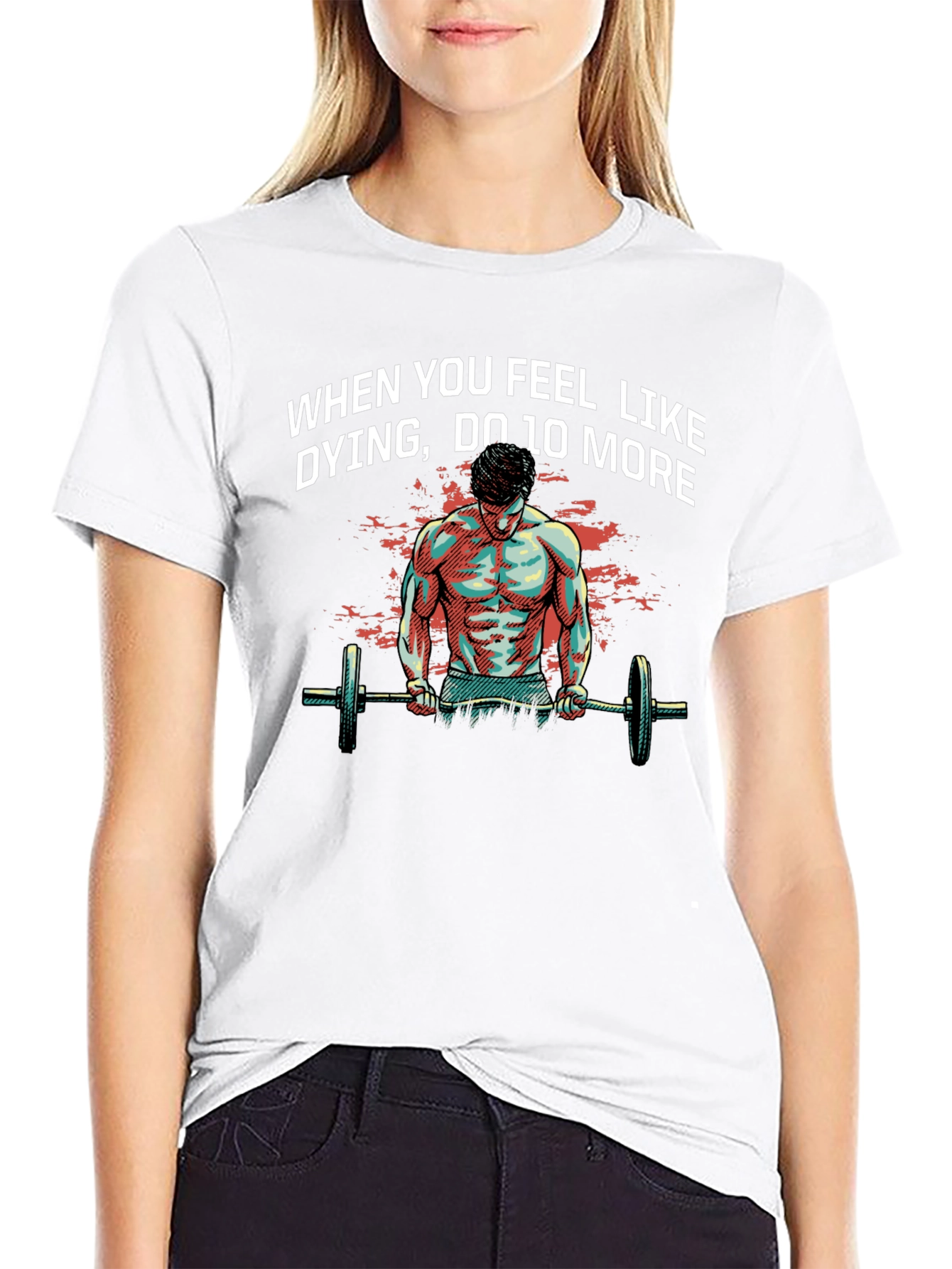 Workout Motivation T-Shirt: When You Feel Like Dying