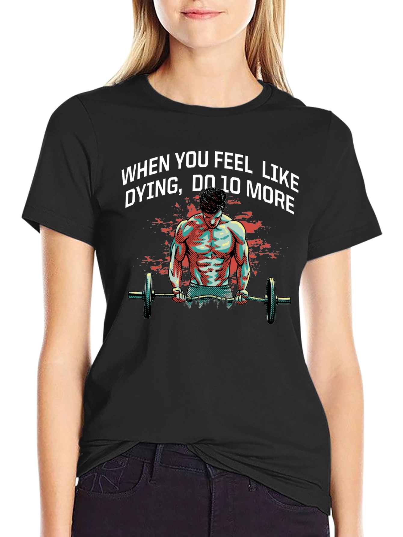 Workout Motivation T-Shirt: When You Feel Like Dying