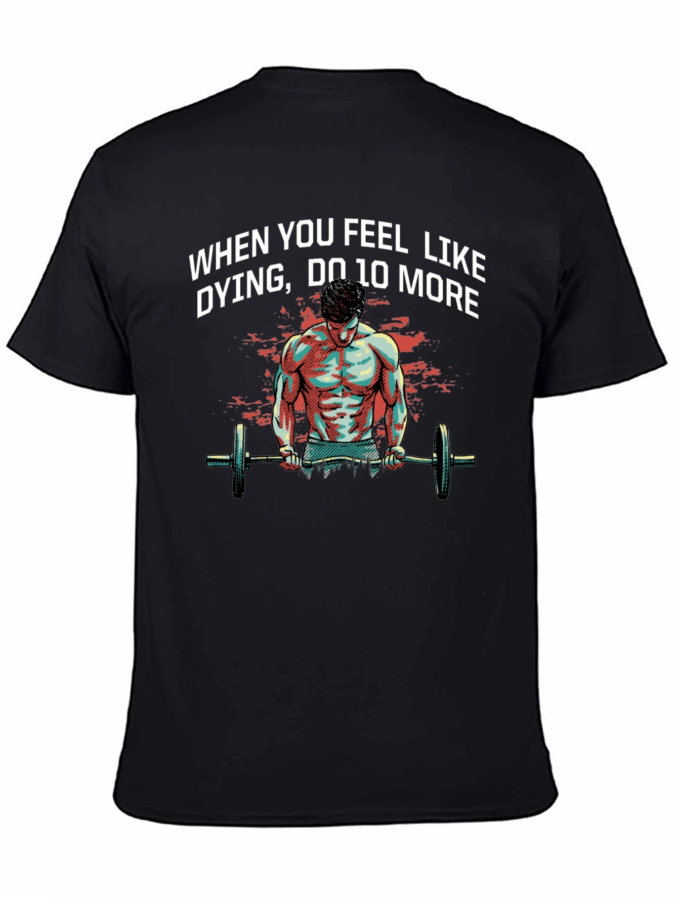 Workout Motivation T-Shirt: When You Feel Like Dying