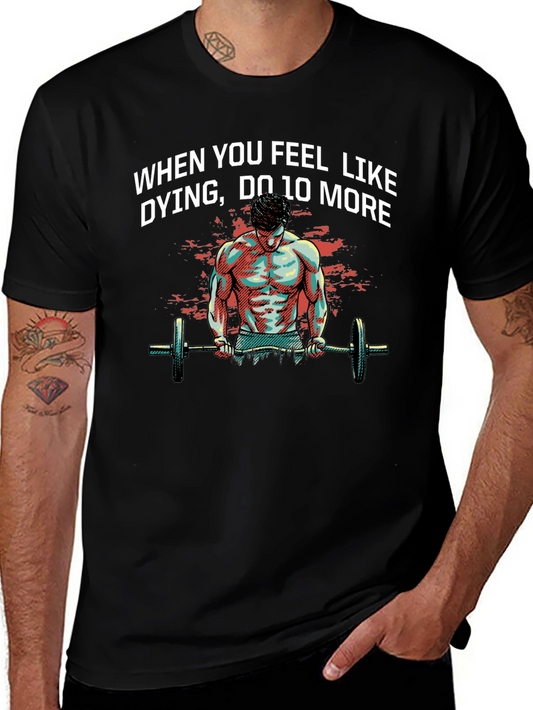 Workout Motivation T-Shirt: When You Feel Like Dying