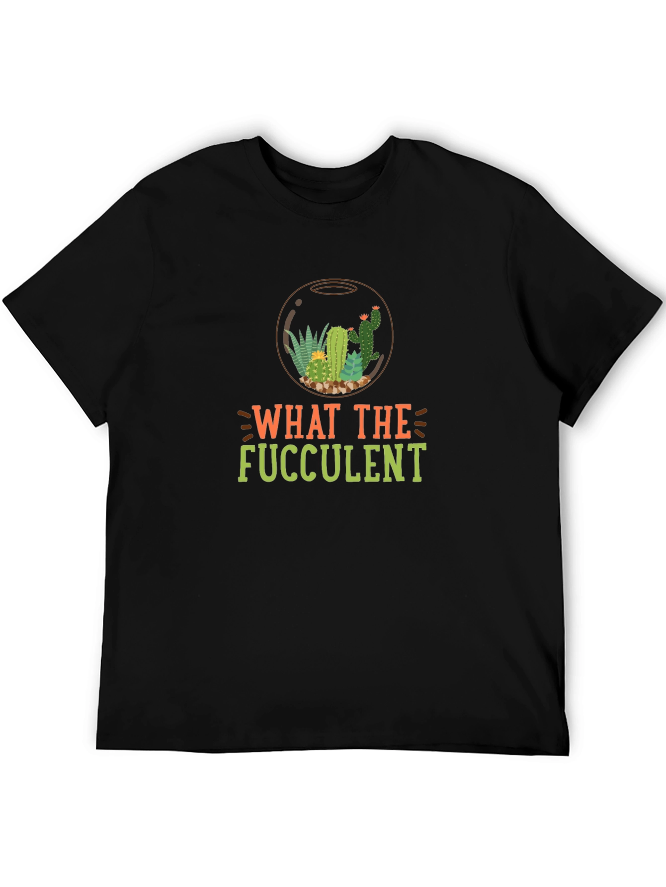What the Fucculent T-Shirt