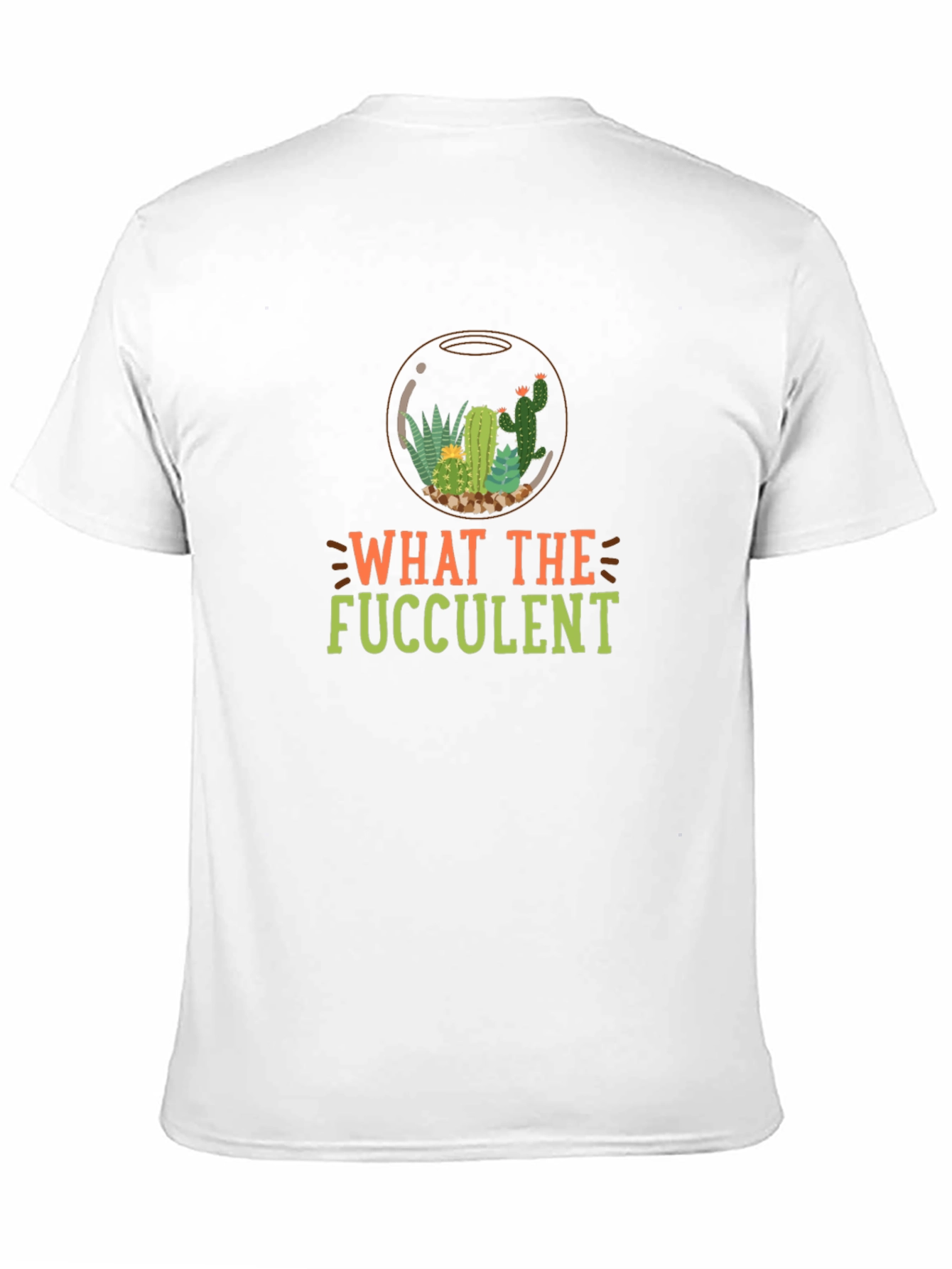 What the Fucculent T-Shirt