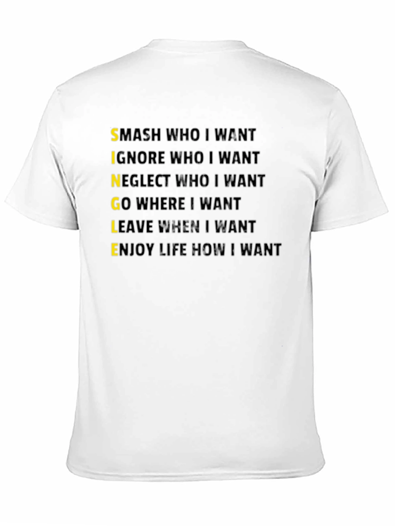 Single T-Shirt:  Smash Ignore Go Leave Enjoy