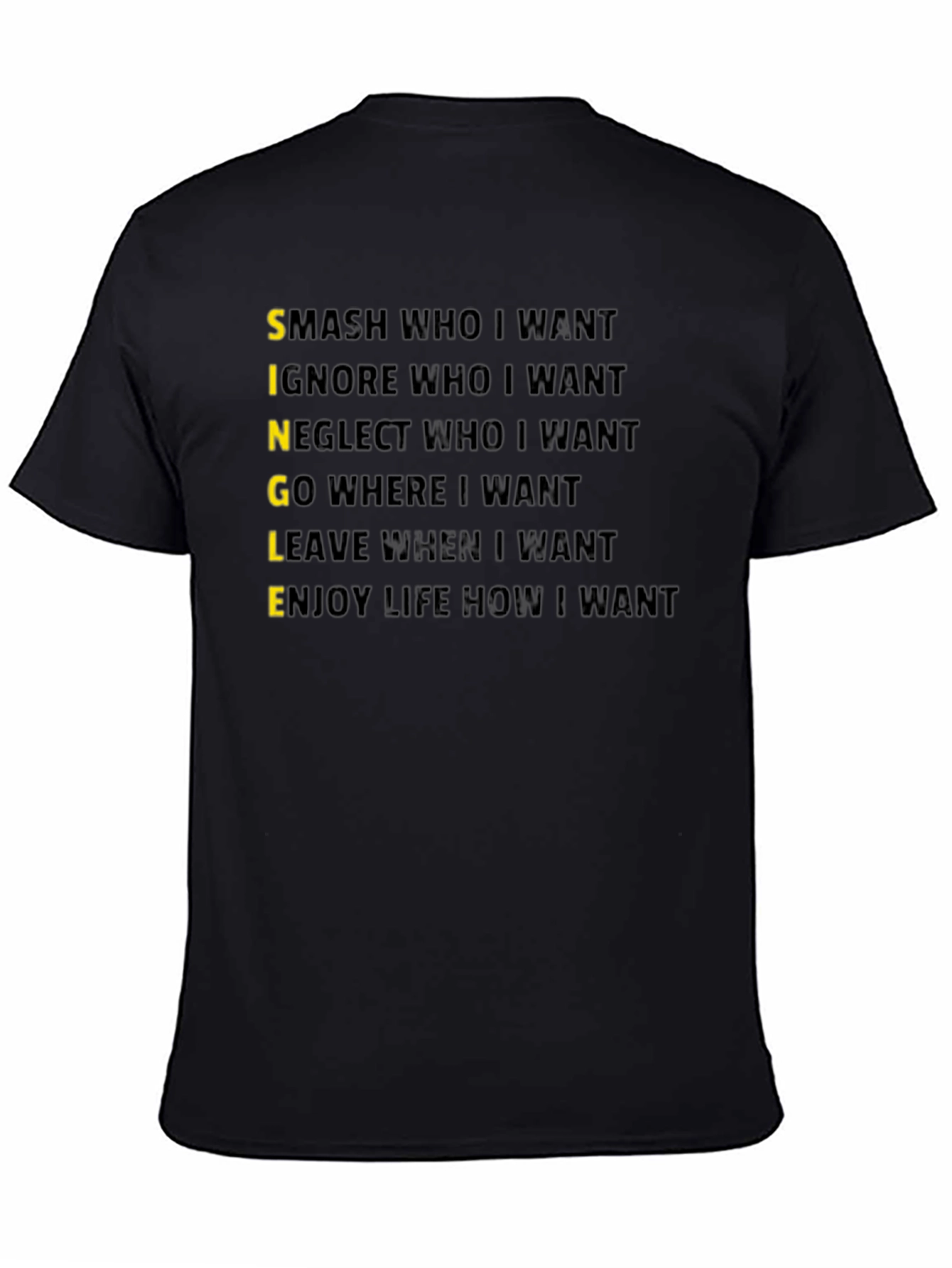 Single T-Shirt:  Smash Ignore Go Leave Enjoy