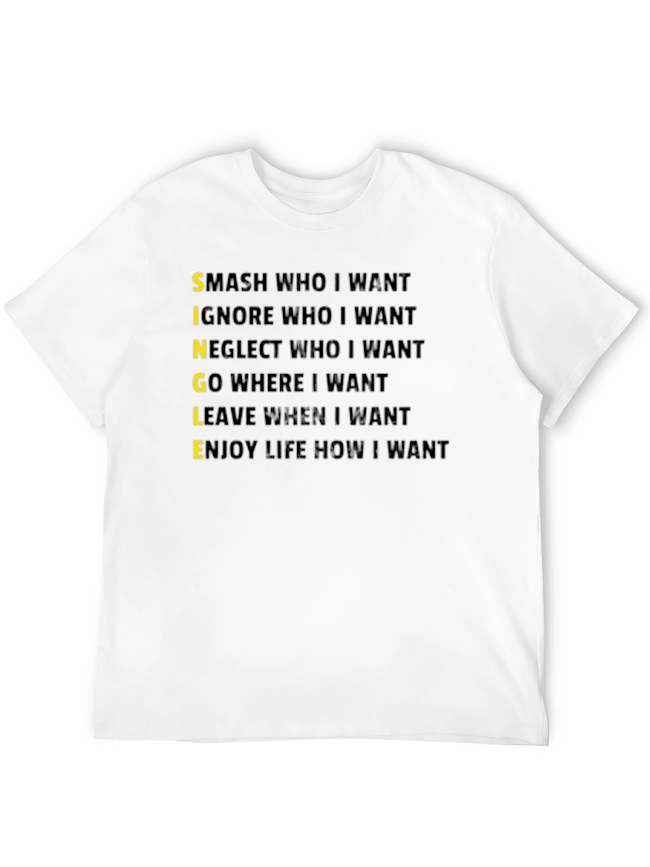 Single T-Shirt:  Smash Ignore Go Leave Enjoy