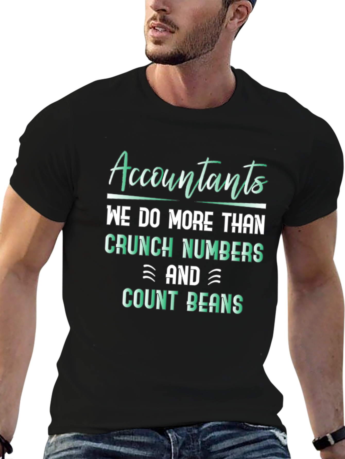 Accountants Do More Than Crunch Numbers T-Shirt