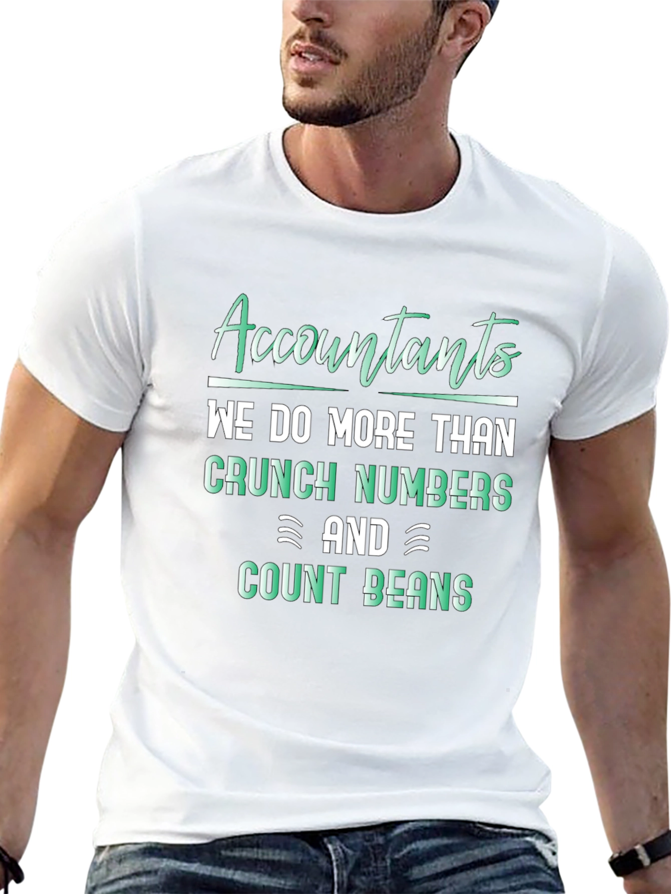 Accountants Do More Than Crunch Numbers T-Shirt