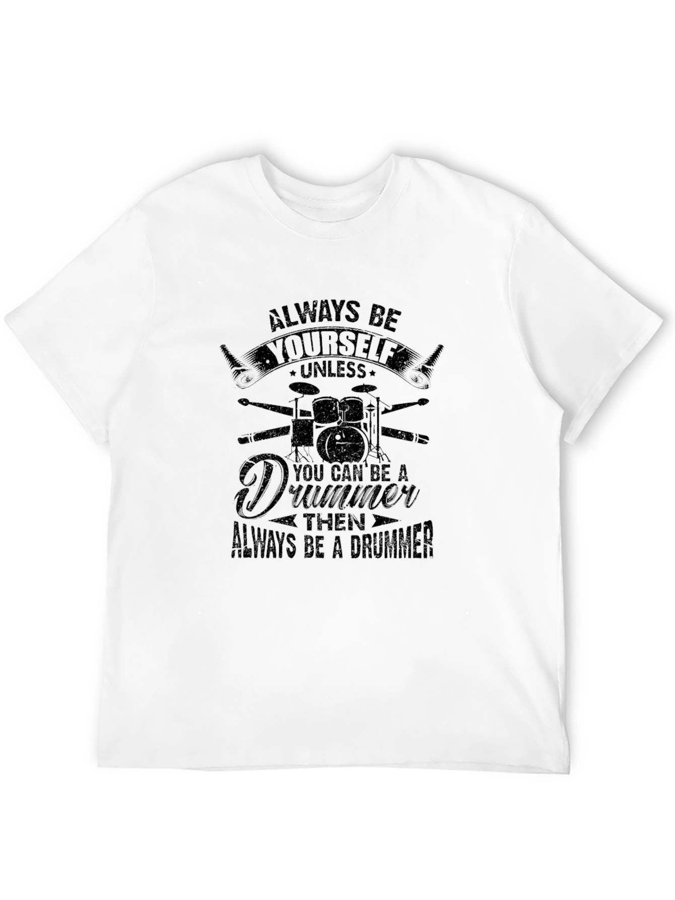Always Be Yourself Drummer Tee