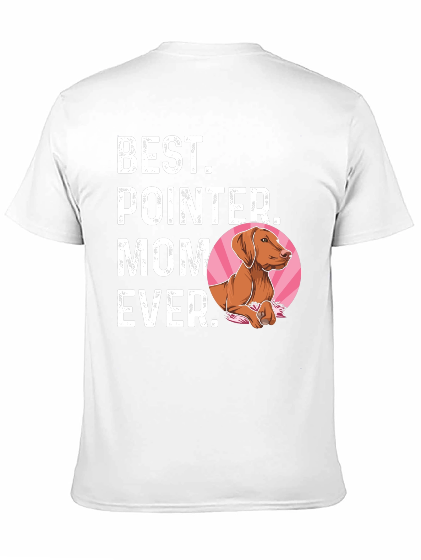 Best Pointer Mom Ever T-Shirt - Dog Lover Gift