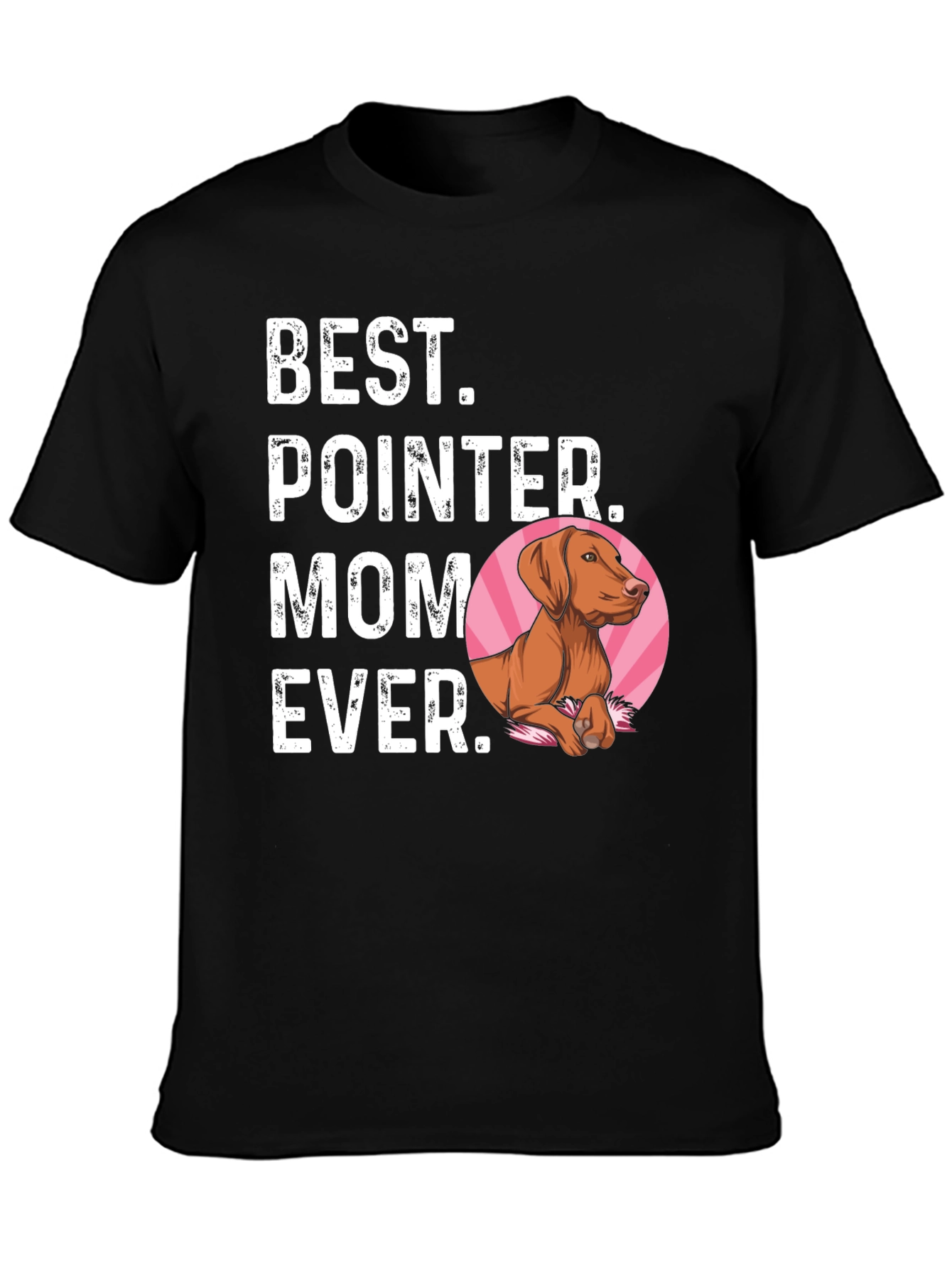 Best Pointer Mom Ever T-Shirt - Dog Lover Gift