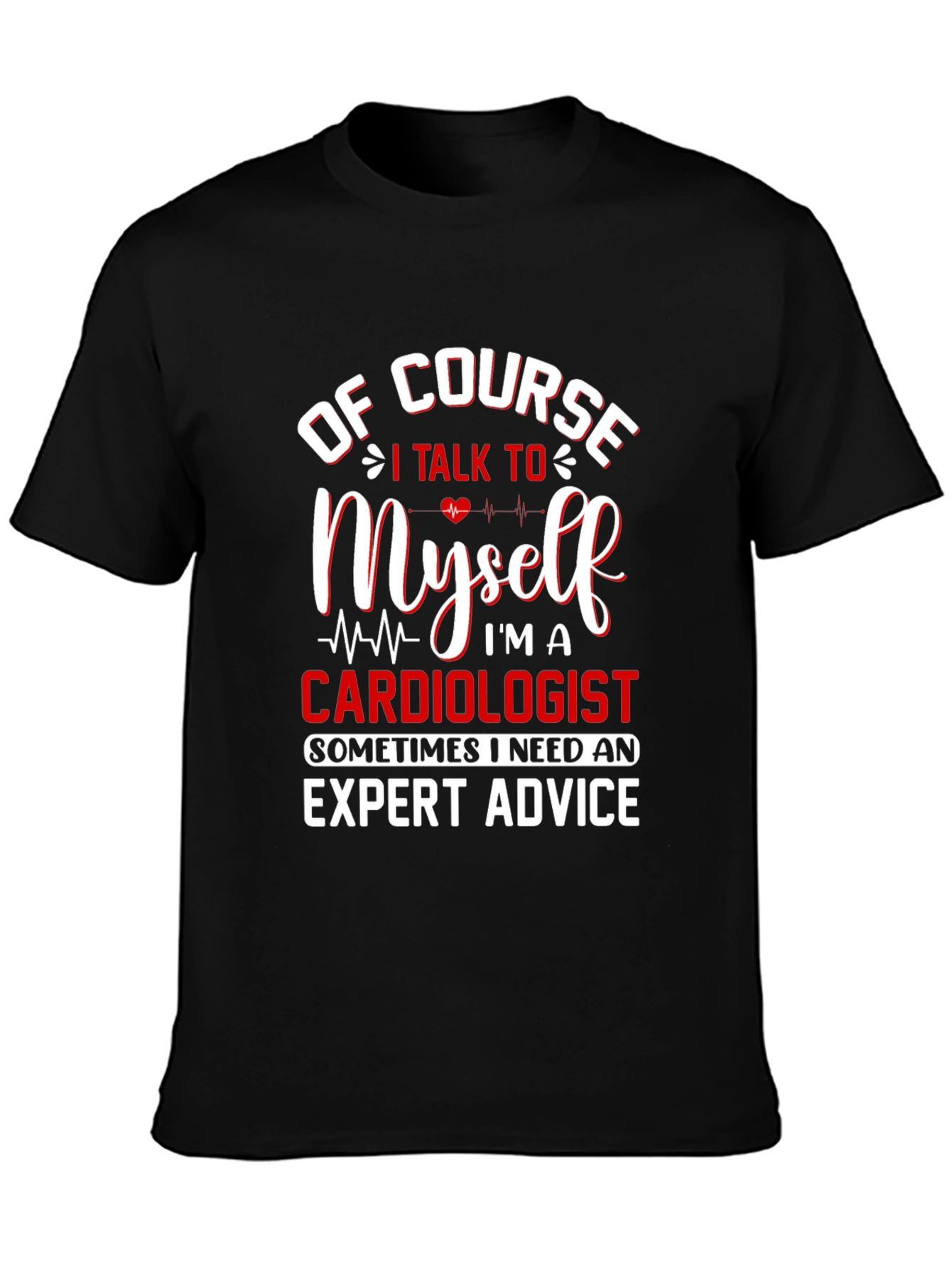 Cardiologist Expert Advice T-Shirt - Funny Graphic Tee
