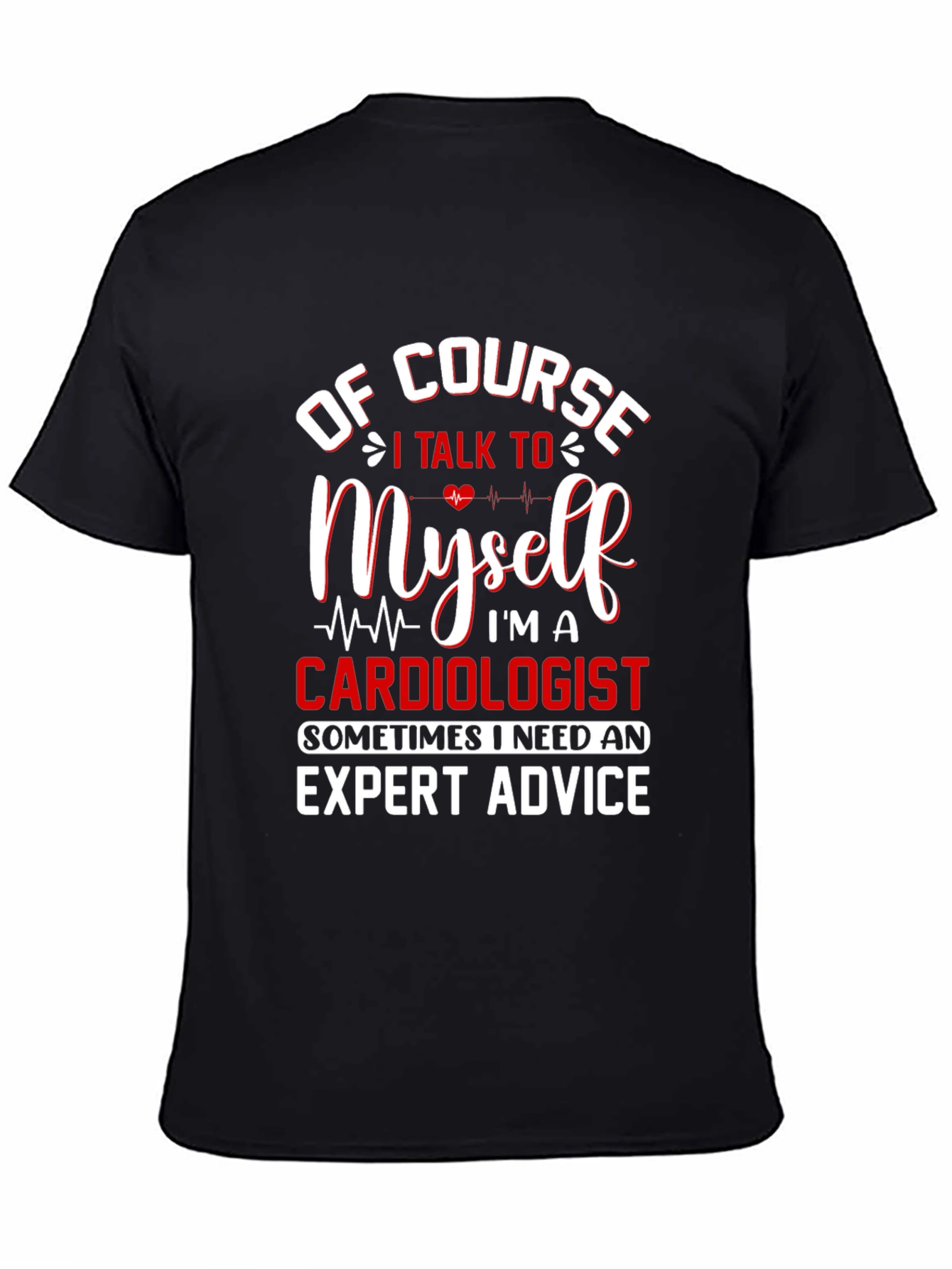 Cardiologist Expert Advice T-Shirt - Funny Graphic Tee