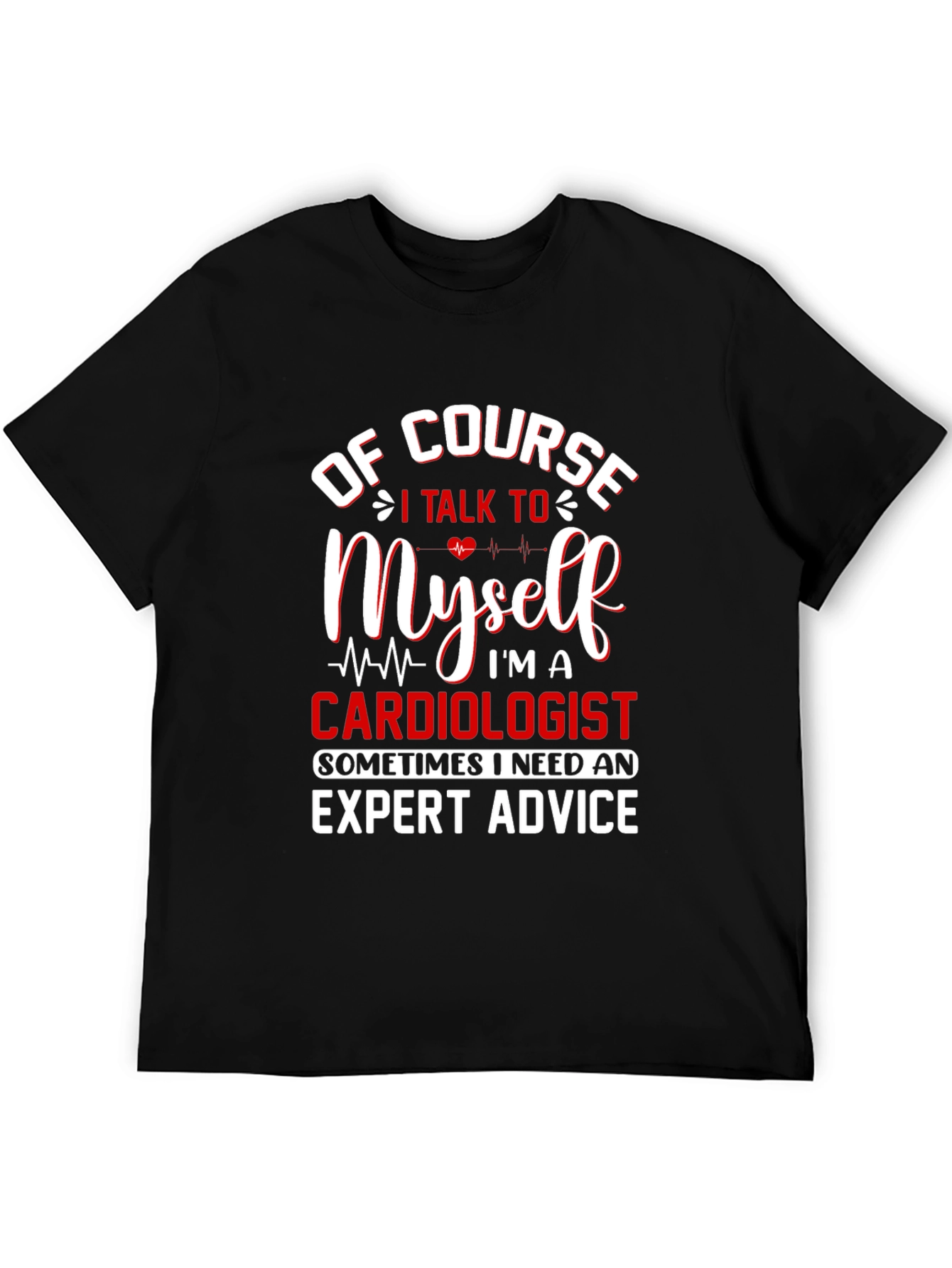 Cardiologist Expert Advice T-Shirt - Funny Graphic Tee