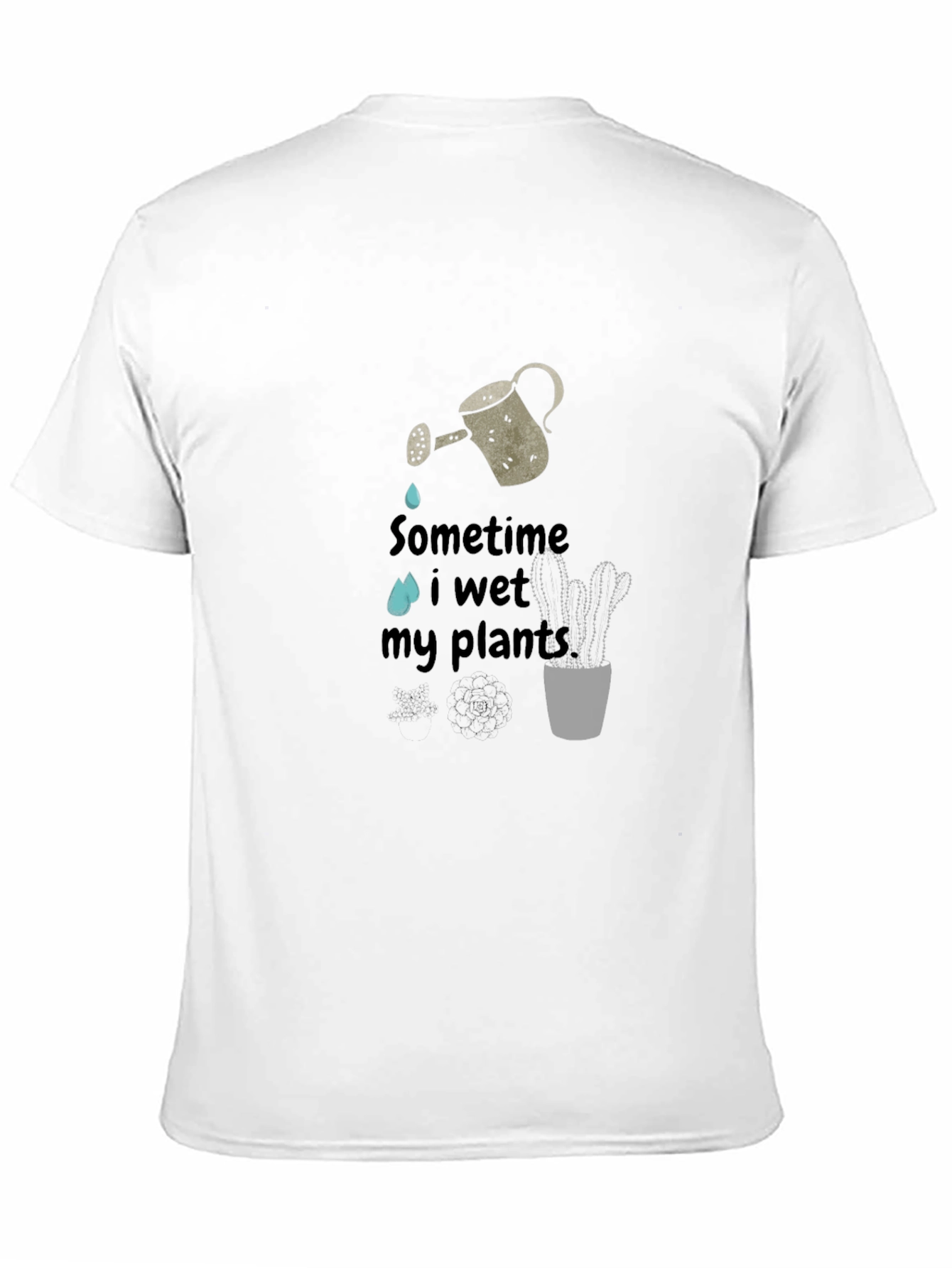 Sometime I Wet My Plants Graphic Tee