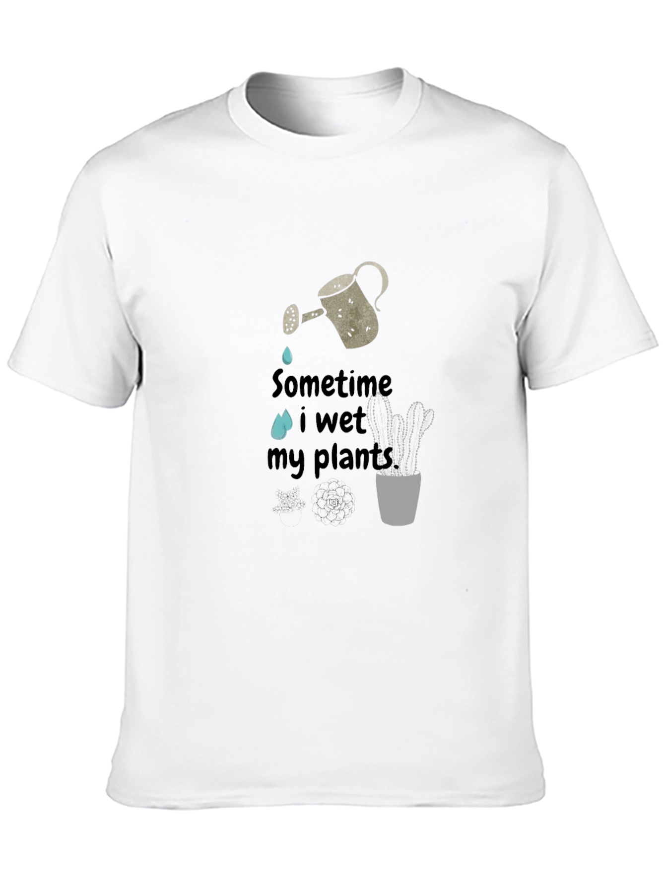 Sometime I Wet My Plants Graphic Tee