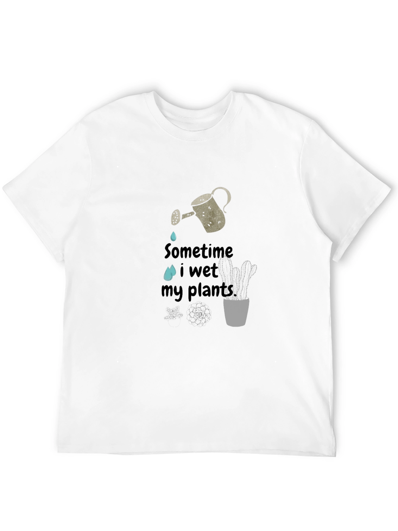 Sometime I Wet My Plants Graphic Tee