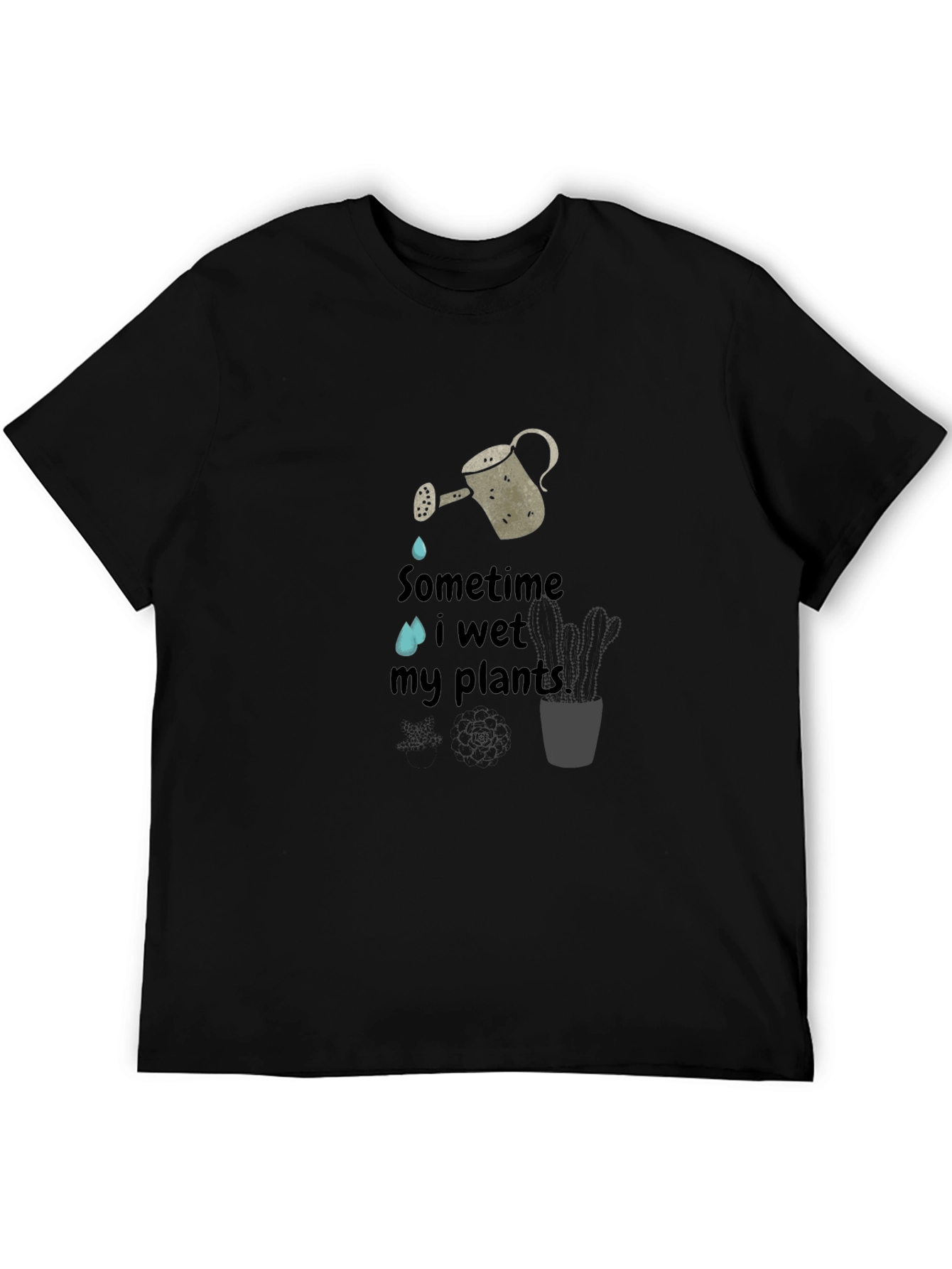 Sometime I Wet My Plants Graphic Tee