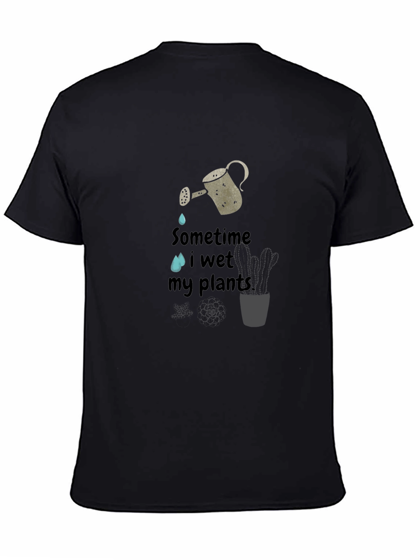 Sometime I Wet My Plants Graphic Tee