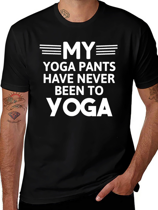 Funny Yoga T-Shirt: My Yoga Pants Have Never Been to Yoga