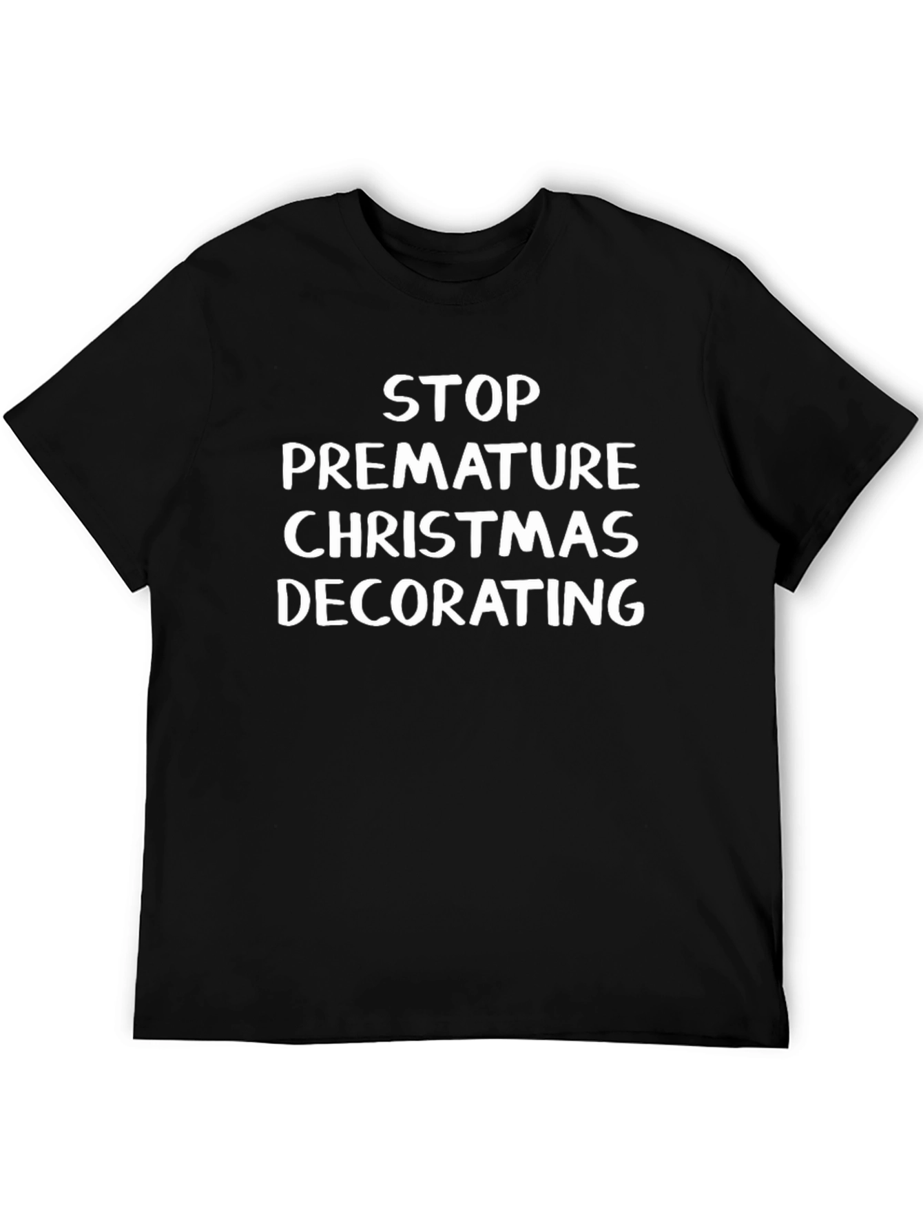 Stop Premature Christmas Decorating T-Shirt