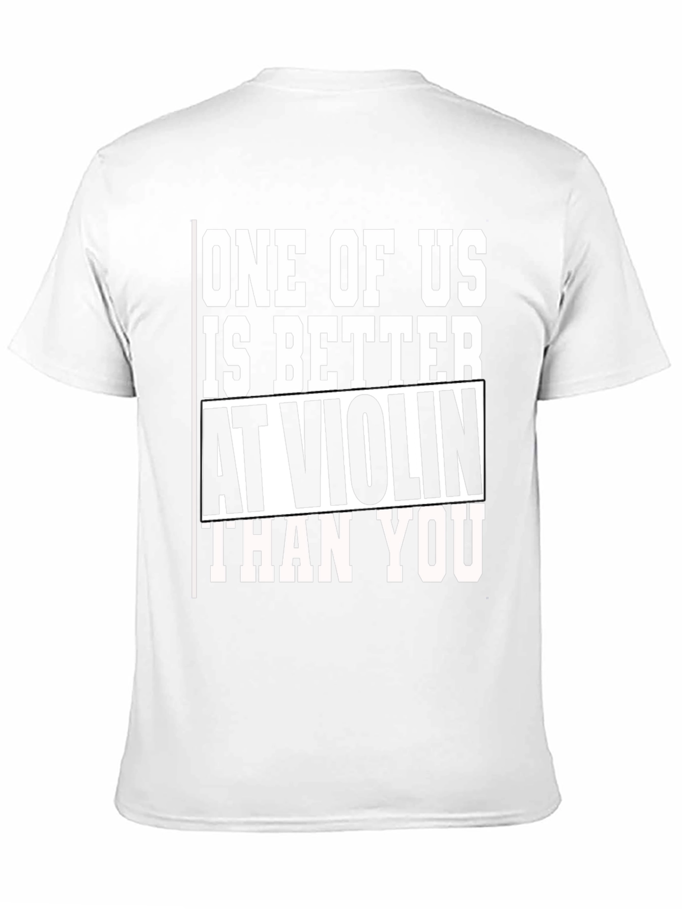 Funny Violin T-Shirt - One of Us is Better