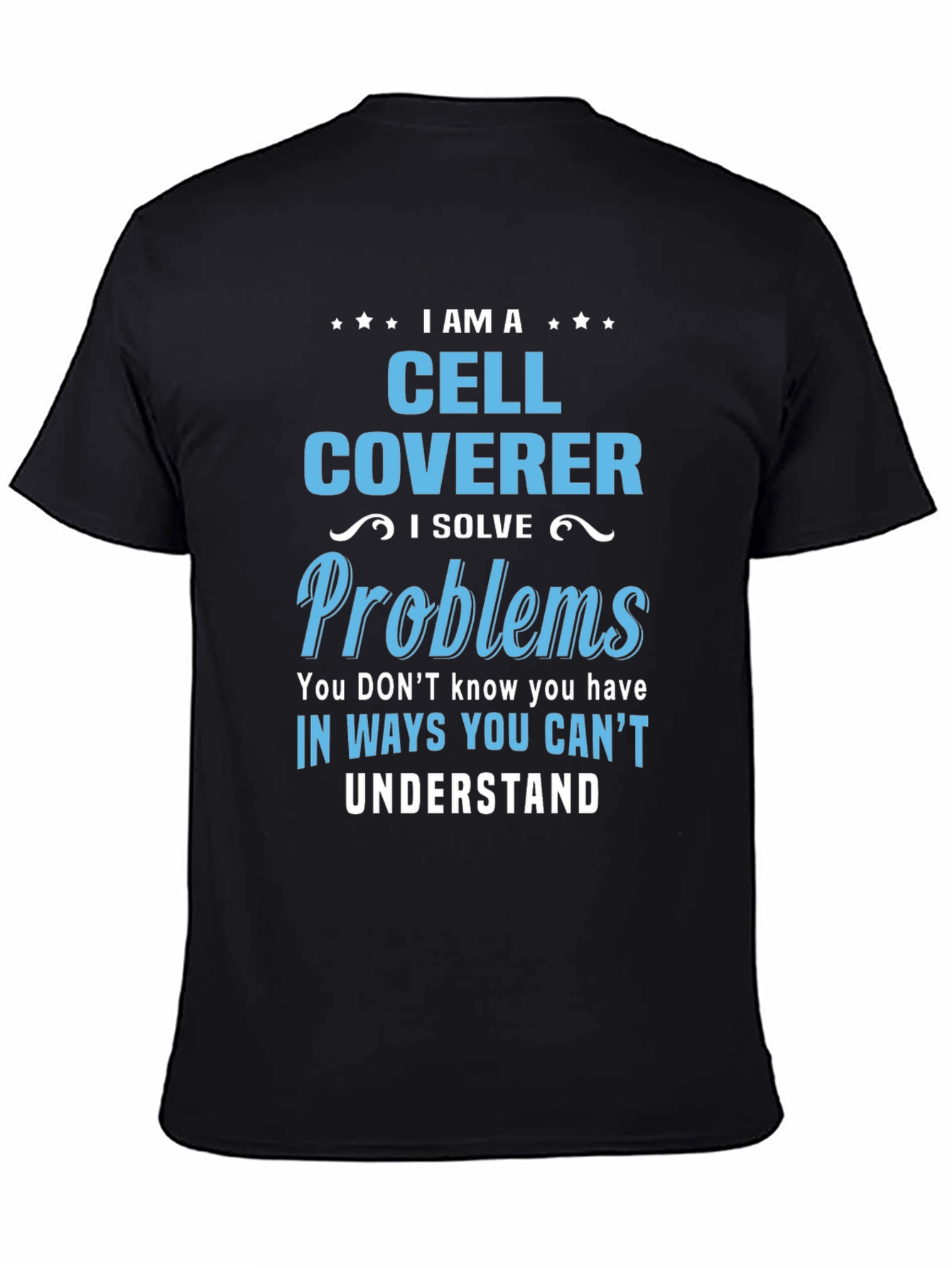 Cell Coverer T-Shirt: Solve Problems in Unseen Ways