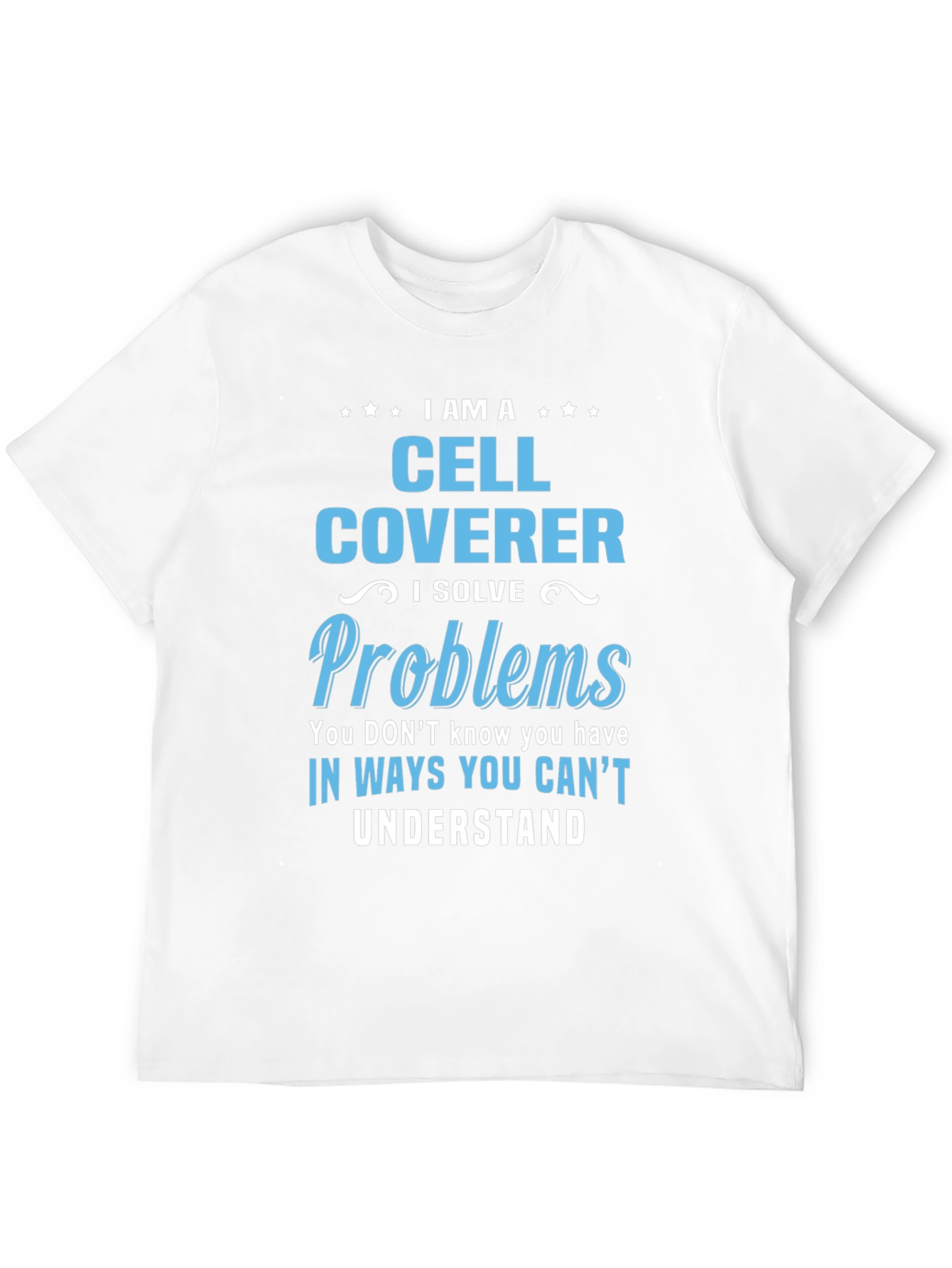 Cell Coverer T-Shirt: Solve Problems in Unseen Ways