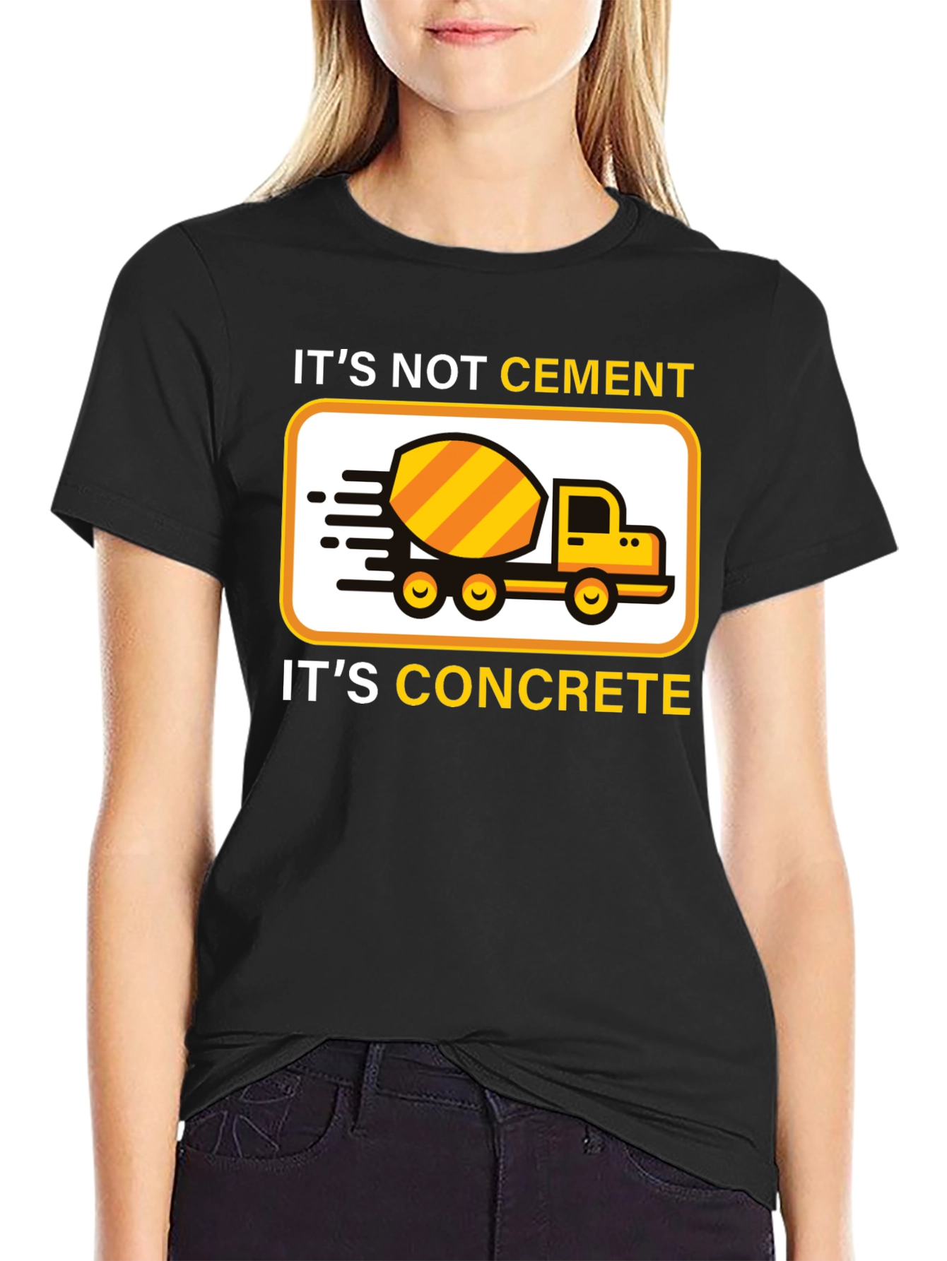 Its Not Cement Its Concrete T-Shirt