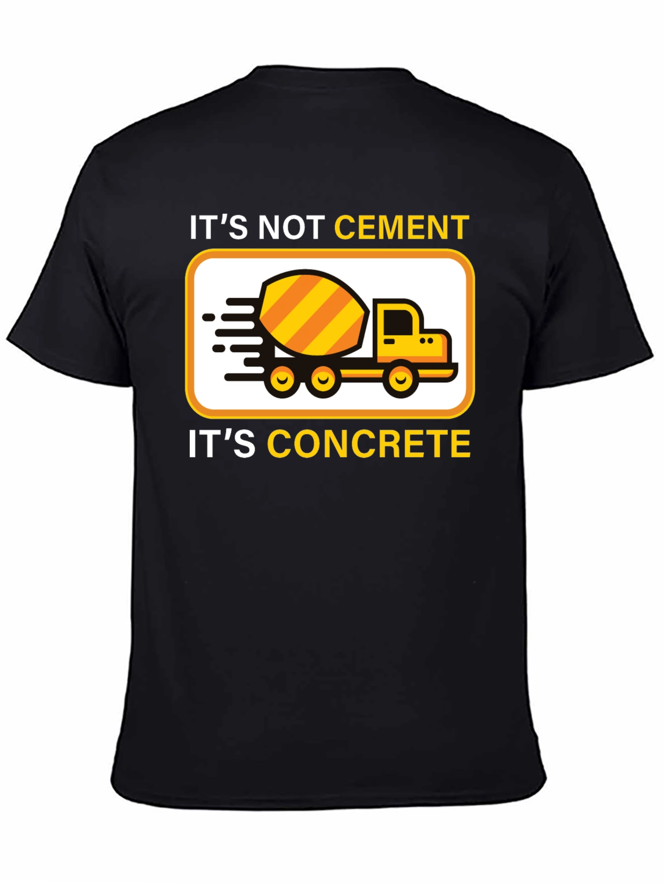 Its Not Cement Its Concrete T-Shirt