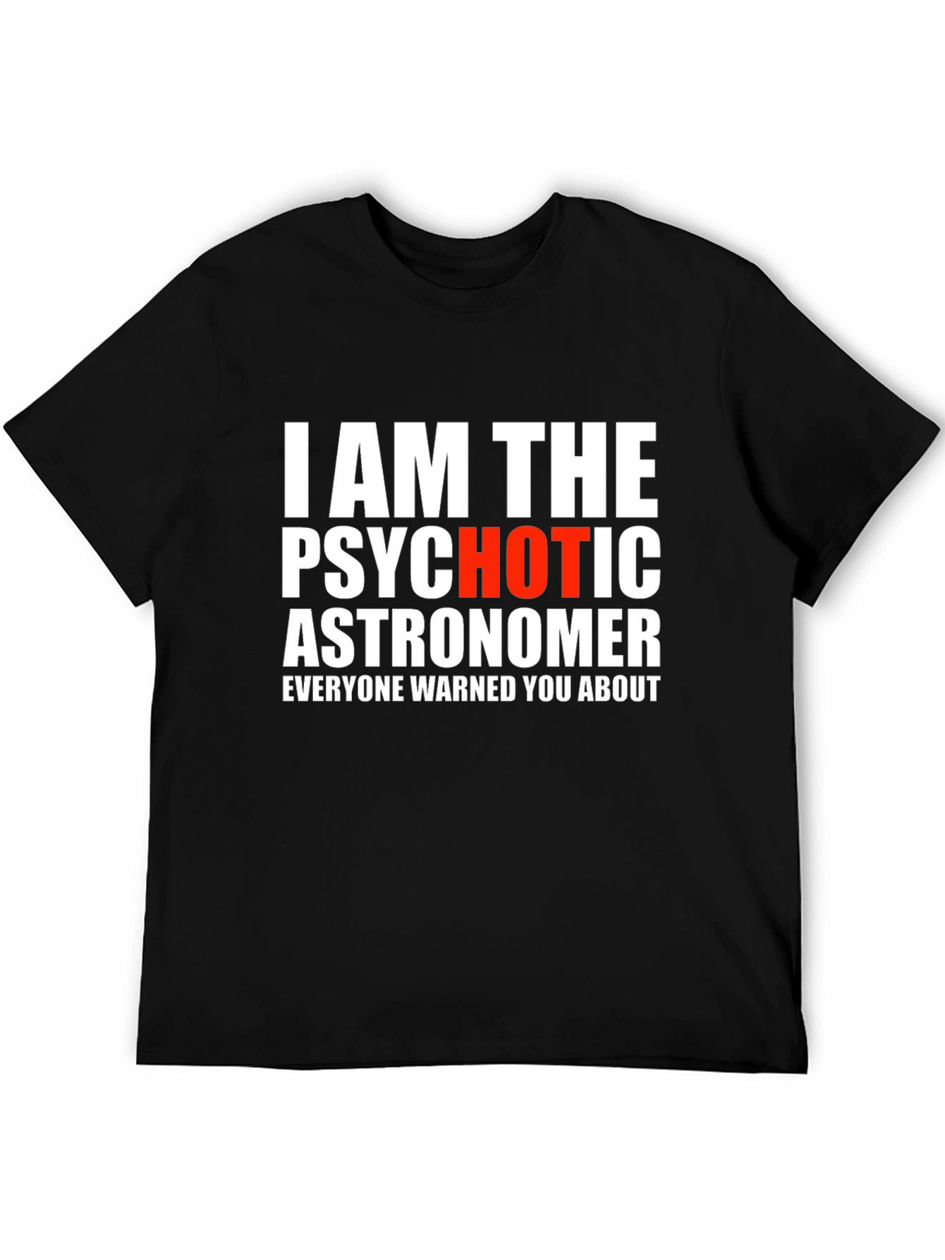 Psychotic Astronomer Graphic T-Shirt - Funny Space Tee