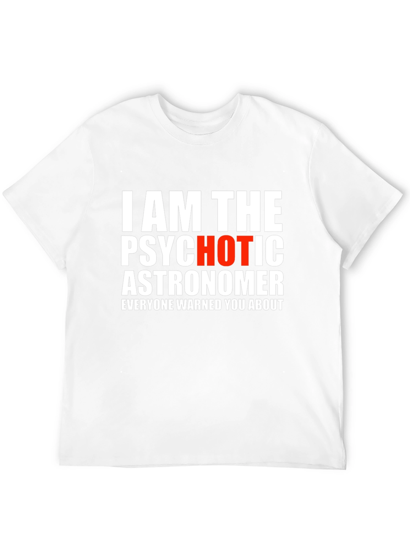 Psychotic Astronomer Graphic T-Shirt - Funny Space Tee