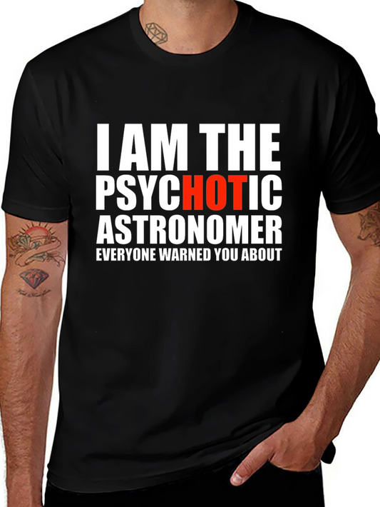 Psychotic Astronomer Graphic T-Shirt - Funny Space Tee