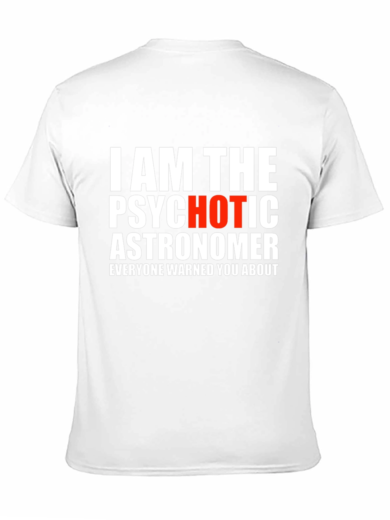 Psychotic Astronomer Graphic T-Shirt - Funny Space Tee