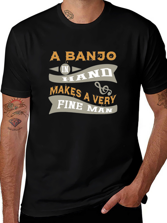 Banjo Lover T-Shirt: A Banjo In Hand Makes A Very Fine Man