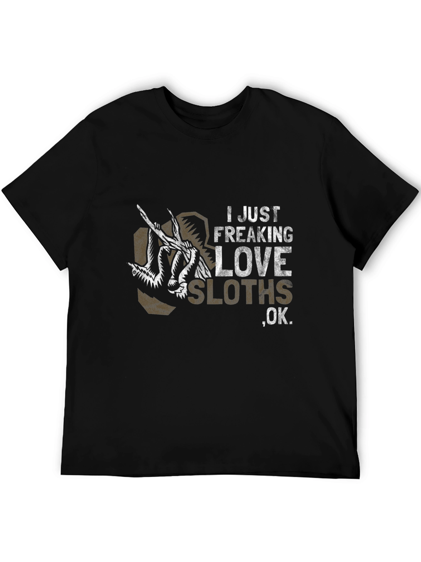 I Just Freaking Love Sloths T-Shirt - Unisex